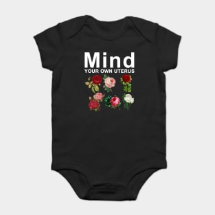 Mind Your Own Uterus Baby Bodysuit